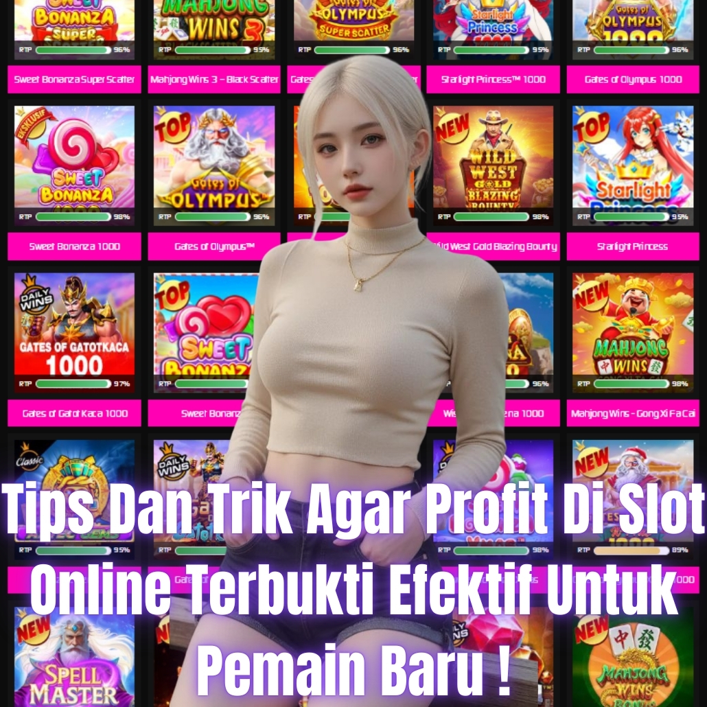 Tips Dan Trik Agar Profit Di Slot Online Terbukti Efektif Untuk Pemain Baru